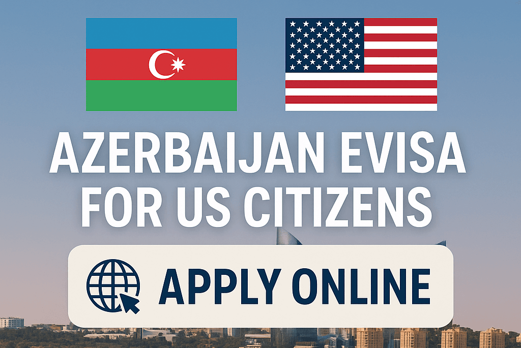 Azerbaijan eVisa for US Citizens: Your Complete 2025 Guide